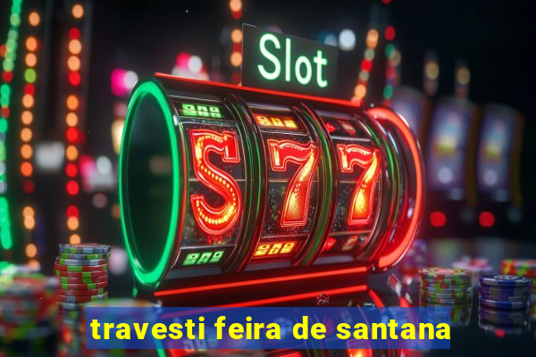 travesti feira de santana