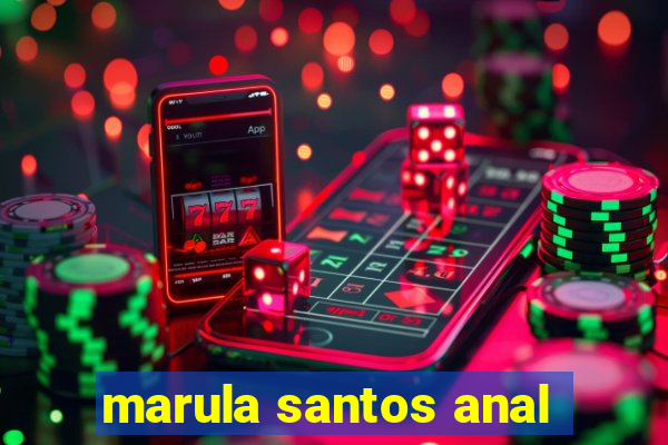 marula santos anal