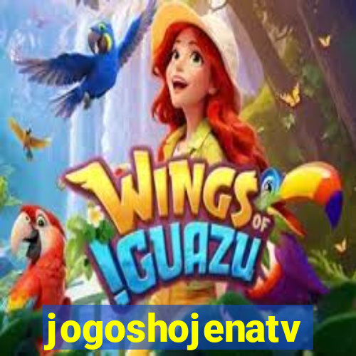 jogoshojenatv