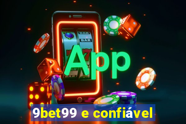 9bet99 e confiável