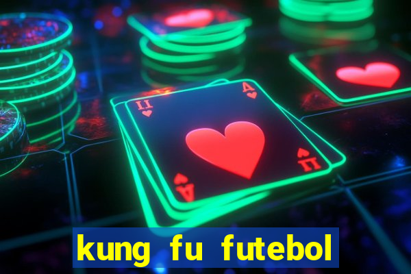 kung fu futebol clube download