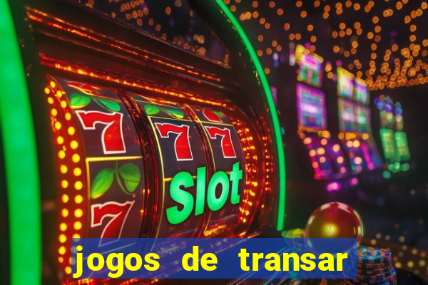 jogos de transar de verdade