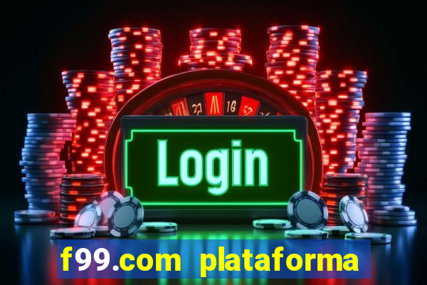 f99.com plataforma de jogos