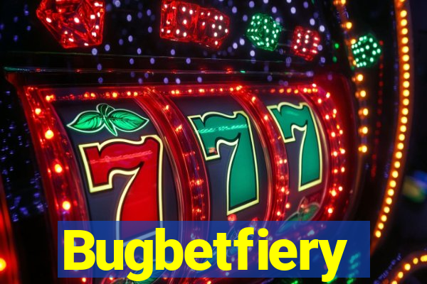 Bugbetfiery