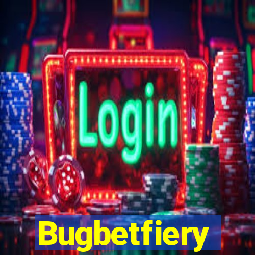 Bugbetfiery