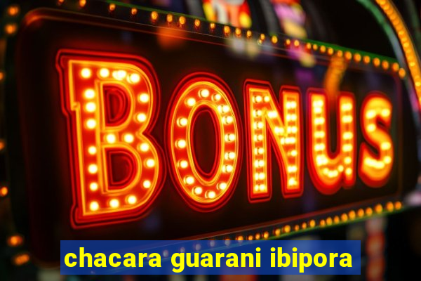 chacara guarani ibipora