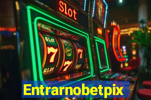 Entrarnobetpix