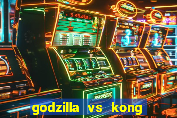godzilla vs kong filme completo dublado topflix