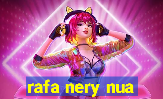 rafa nery nua