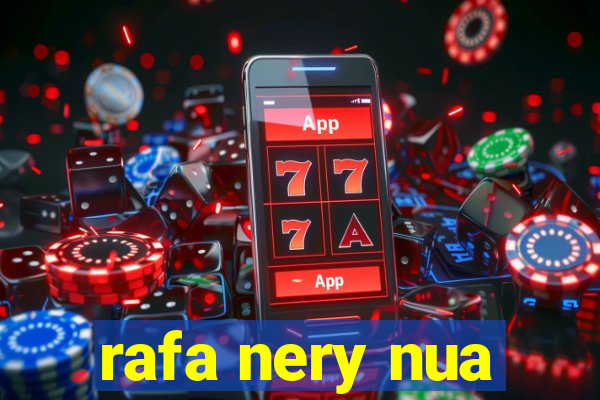 rafa nery nua