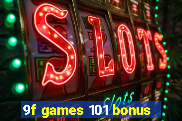 9f games 101 bonus