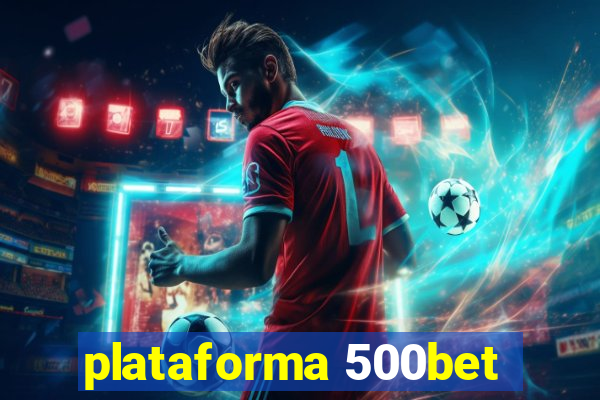 plataforma 500bet