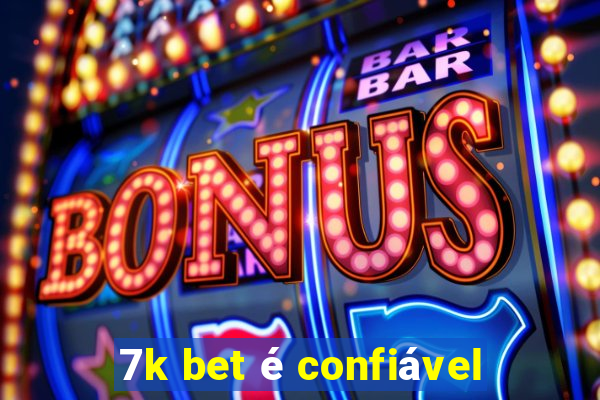 7k bet é confiável