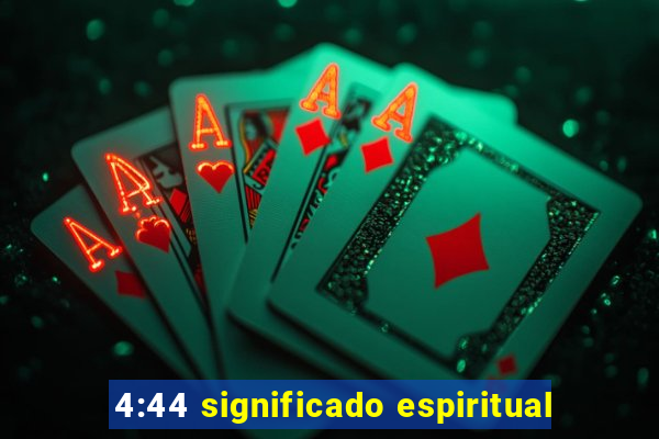 4:44 significado espiritual