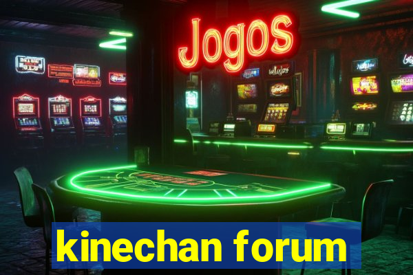 kinechan forum