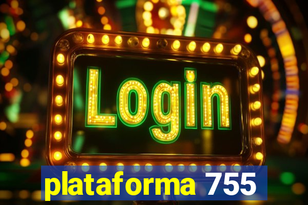 plataforma 755