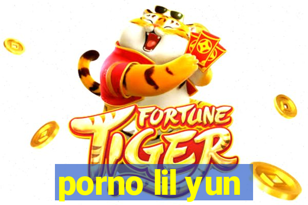 porno lil yun