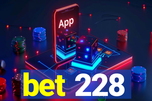 bet 228