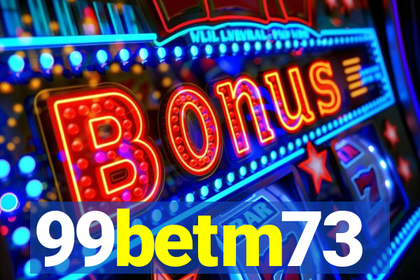 99betm73