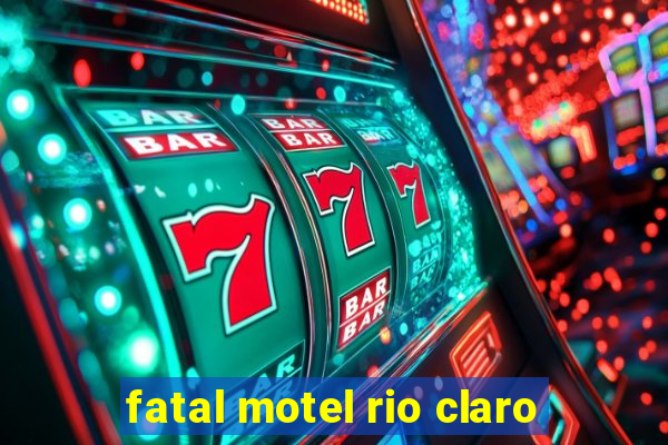 fatal motel rio claro
