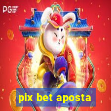 pix bet aposta