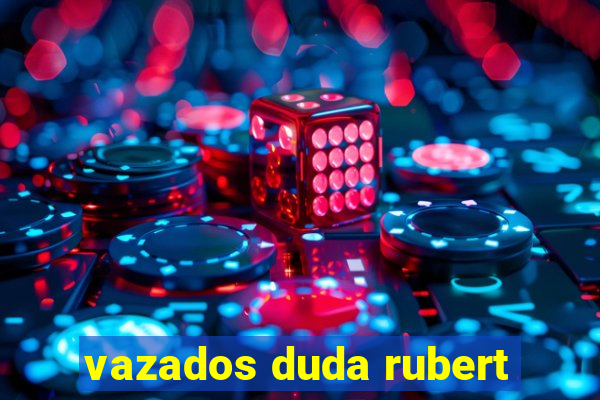 vazados duda rubert