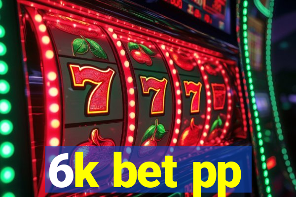 6k bet pp