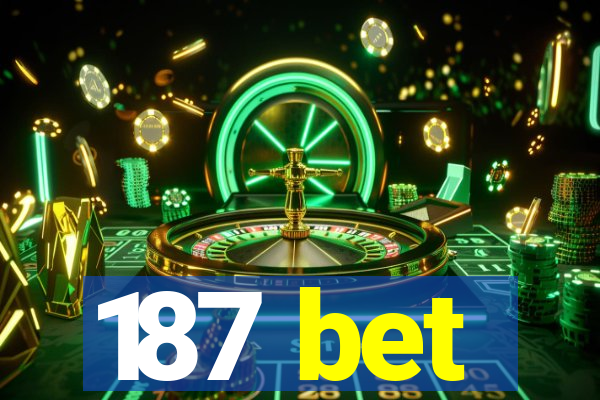 187 bet