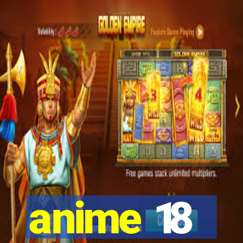 anime 18