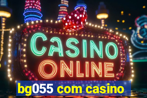 bg055 com casino