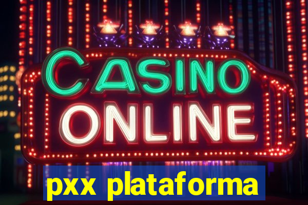 pxx plataforma