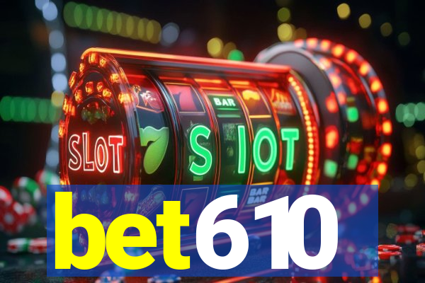 bet610