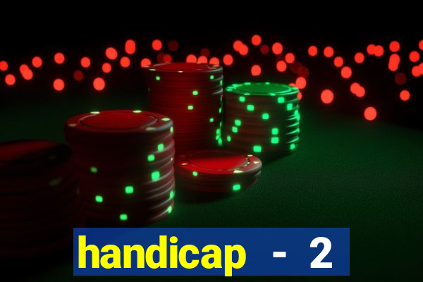 handicap - 2 resultado final