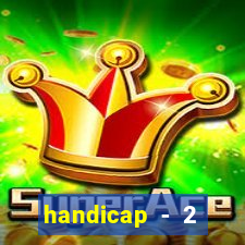 handicap - 2 resultado final