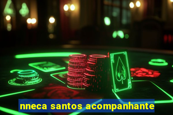 nneca santos acompanhante
