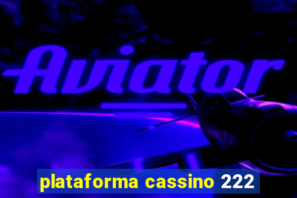 plataforma cassino 222
