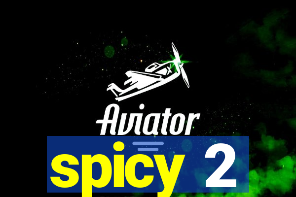spicy 2