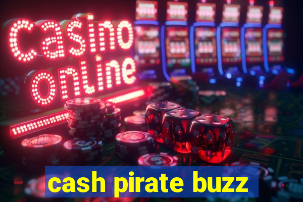 cash pirate buzz