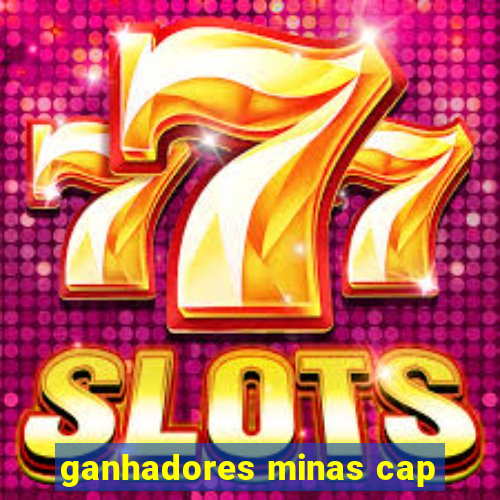 ganhadores minas cap