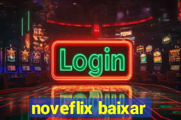 noveflix baixar