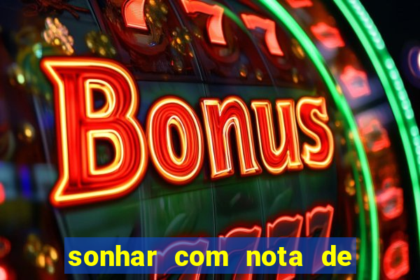 sonhar com nota de 100 reais jogo do bicho