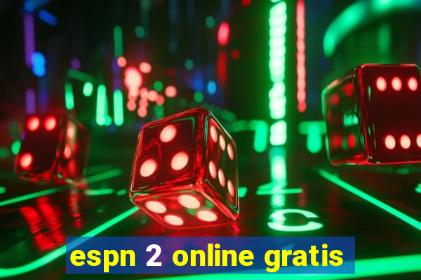espn 2 online gratis