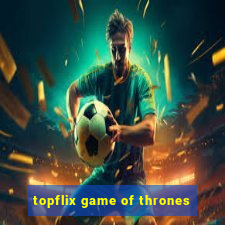 topflix game of thrones