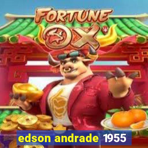 edson andrade 1955