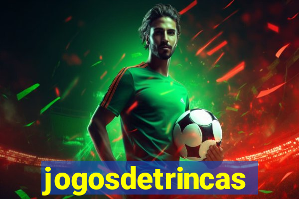 jogosdetrincas