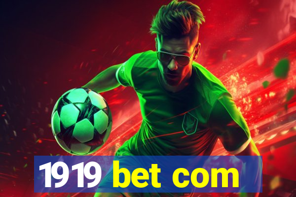 1919 bet com