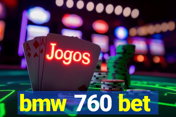 bmw 760 bet