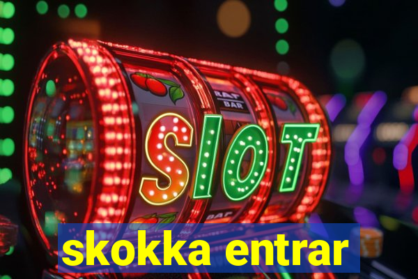 skokka entrar