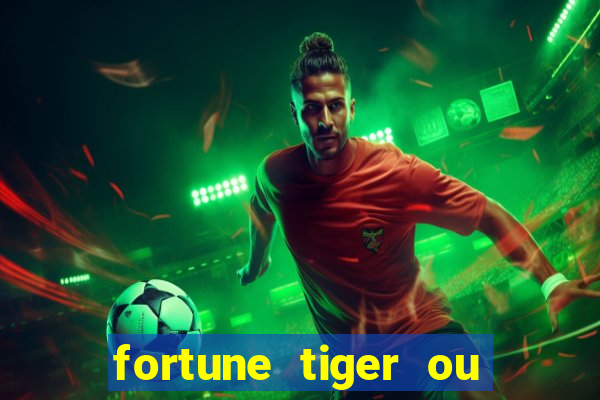 fortune tiger ou fortune ox
