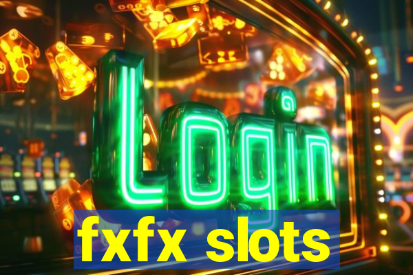 fxfx slots